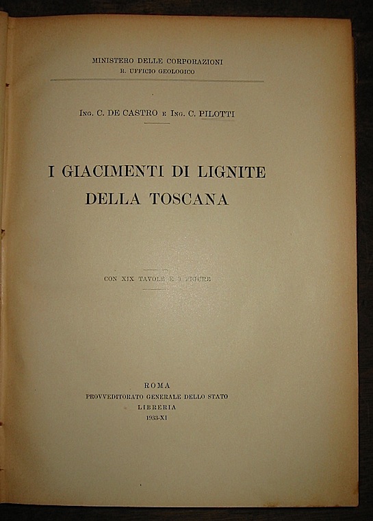  De Castro C. - Pilotti C. I giacimenti di lignite della Toscana 1933 Roma Provveditorato generale dello Stato